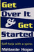 Get Over It & Get Started: Self help with a spine! by Mélanie Hope