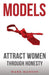 Models: Attract Women Through Honesty by Mark Manson