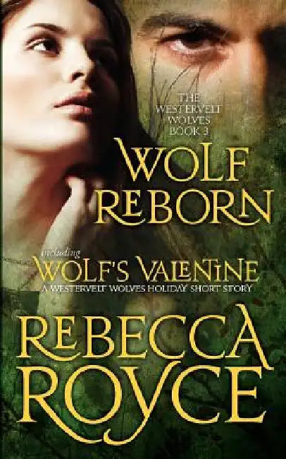 Wolf Reborn: The Westervelt Wolves Book 3 (with Wolf's Valentine) by Rebecca Royce