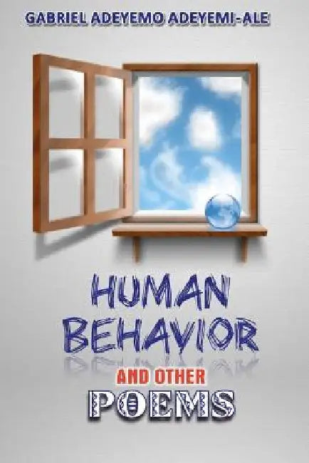 Human Behavior And Other Poems by Gabriel Adeyemo Adeyemi-Ale