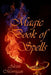 Magic Book of Spells by Alexis Morrigan