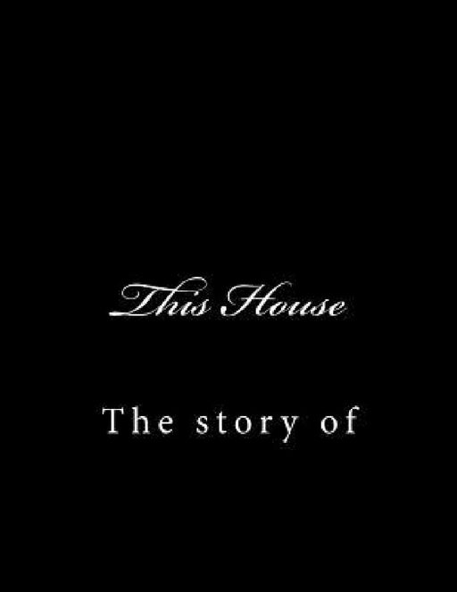 This House: The story of by Simone Woods