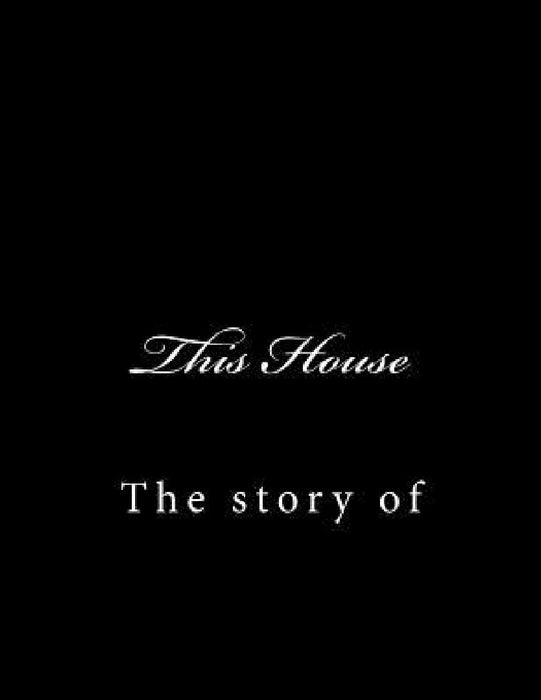 This House: The story of by Simone Woods