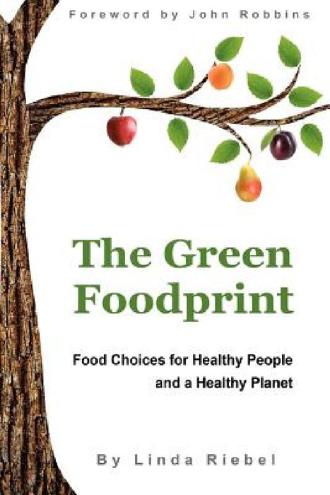 The Green Foodprint: Food Choices for Healthy People and a Healthy Planet by John Robbins