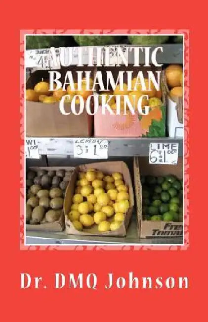 Authentic BAHAMIAN COOKING by D. M. Q. Johnson