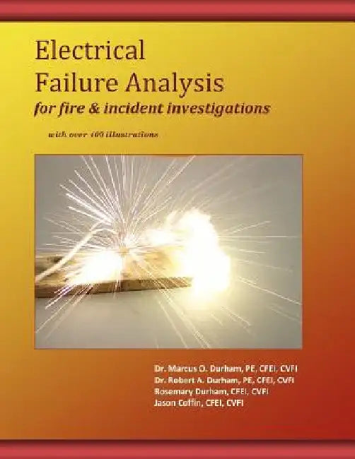 Electrical Failure Analysis for Fire and Incident Investigations: with over 400 Illustrations by Robert a. Durham