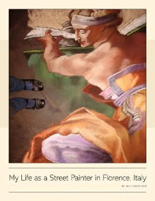 My Life as a Street Painter in Florence, Italy by Kelly Borsheim
