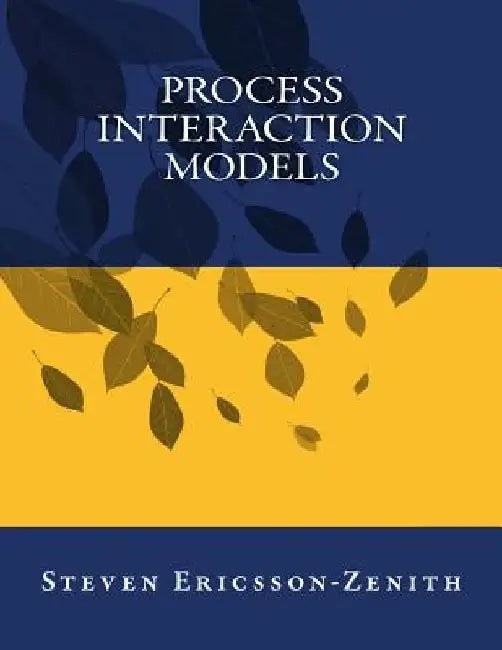 Process Interaction Models by Steven Ericsson-Zenith