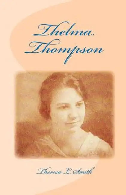 Thelma Thompson by Theresa Lynn Smith