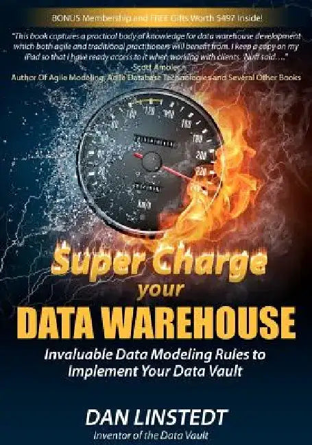 Super Charge Your Data Warehouse: Invaluable Data Modeling Rules to Implement Your Data Vault by Kent Graziano