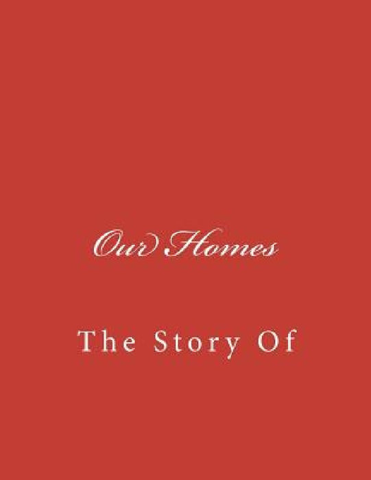 Our Homes: The Story Of by Simone Woods