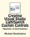 Creating Visual Studio LightSwitch Custom Controls (Beginner to Intermediate) by Michael A. Washington