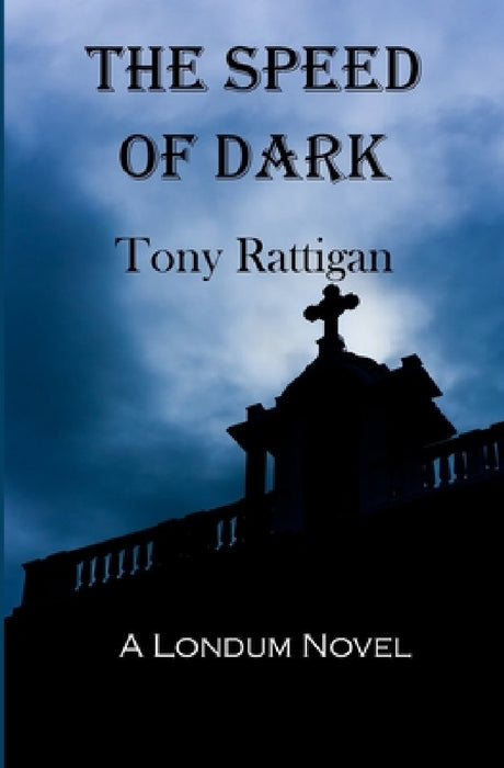 The Speed of Dark by Tony Rattigan