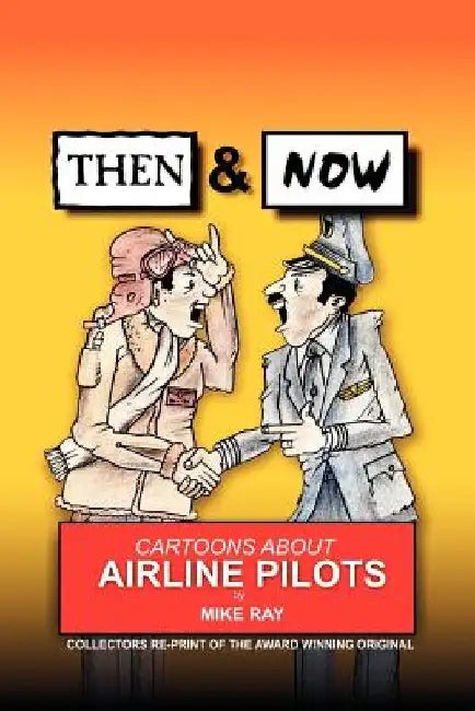 Then & Now: Cartoons About Airline Pilots by Mike Ray