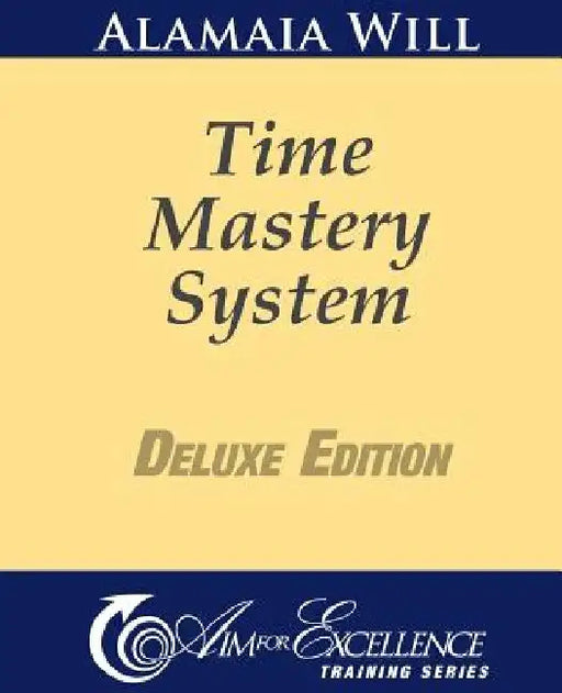 Time Mastery System Deluxe Edition by Alamaia Will