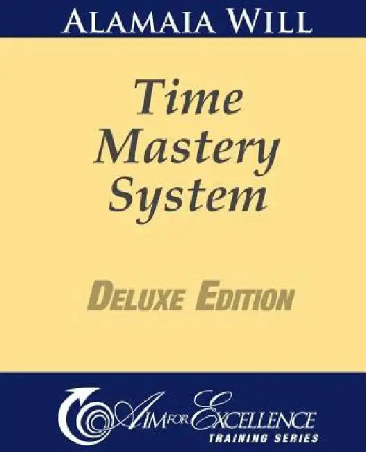 Time Mastery System Deluxe Edition by Alamaia Will