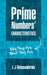 Prime Numbers' Characteristics: Why They Are What They Are. by L. J. Balasundaram