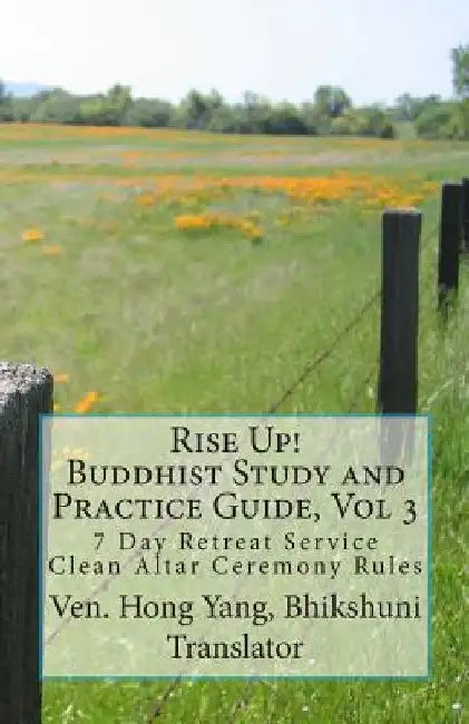 Rise Up! Buddhist Study and Practice Guide: 7 Day Retreat Service by Hong Yang