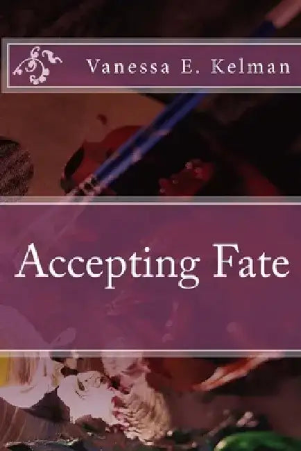 Accepting Fate by Vanessa E. Kelman