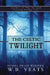 The Celtic Twilight by W. B. Yeats