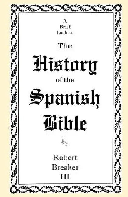 A Brief Look at the History of the Spanish Bible by Robert Breaker III