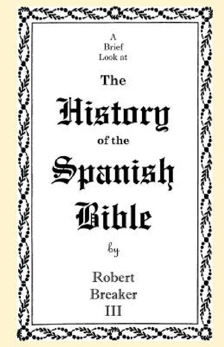 A Brief Look at the History of the Spanish Bible by Robert Breaker III