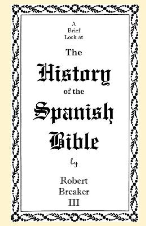 A Brief Look at the History of the Spanish Bible by Robert Breaker III