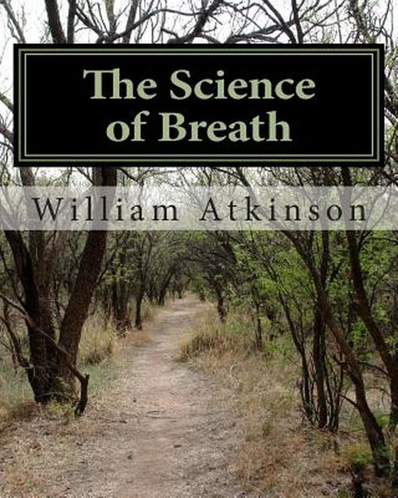 The Science of Breath: Illustrated by Dr. NS Thind by Atkinson, William Walker