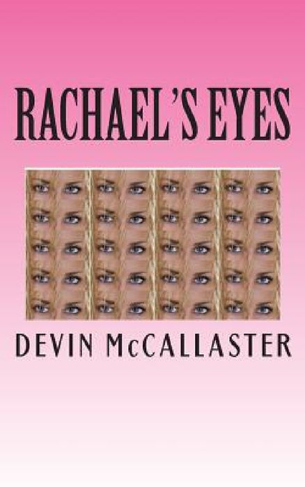 Rachael's Eyes by Devin McCallaster