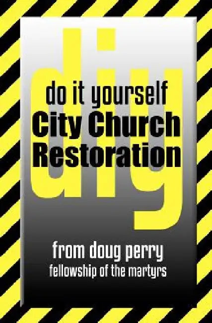 Do It Yourself City Church Restoration by Doug Perry