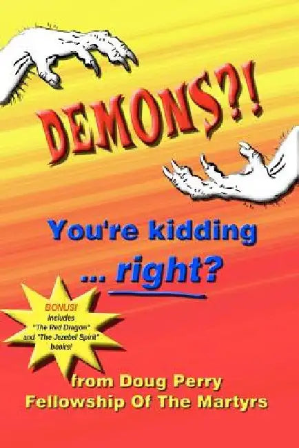 DEMONS?! You're kidding ... right? by Doug Perry