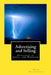 Advertising and Selling: Principles of Appeal and Response by Harry L. Hollingworth