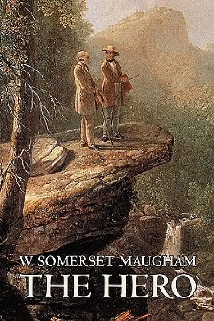 The Hero W. Somerset Maugham, Fiction, Classics, Historical, Psychological by W. Somerset Maugham