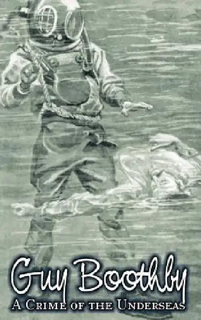 A Crime of the Underseas by Guy Boothby, Juvenile Fiction, Action & Adventure by Guy Boothby