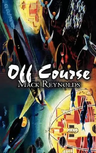 Off Course by Mack Reynolds, Science Fiction, Fantasy by Mack Reynolds
