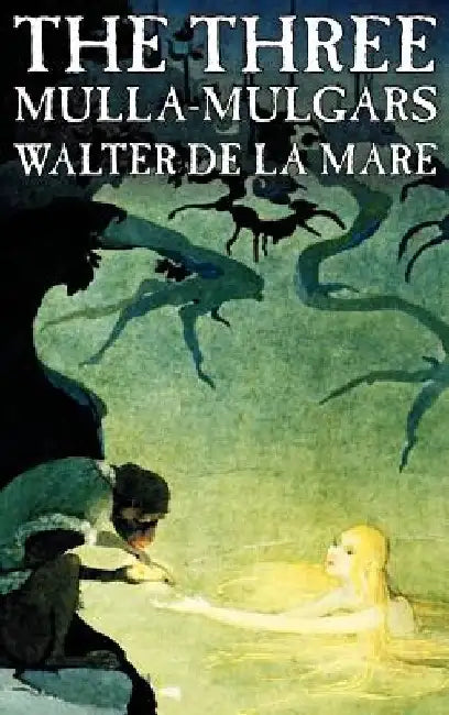 The Three Mulla-mulgars by Walter de la Mare, Fiction, Classics by Walter De La Mare