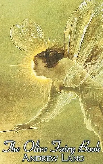 The Olive Fairy Book, Edited by Andrew Lang, Fiction, Fairy Tales, Folk Tales, Legends & Mythology by Andrew Lang