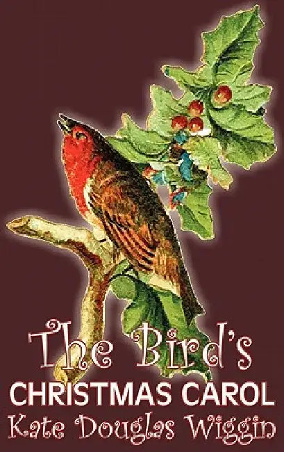 The Bird's Christmas Carol by Kate Douglas Wiggin, Fiction, Historical, United States, People & Places, Readers - Chapter Books by Kate Douglas Wiggin