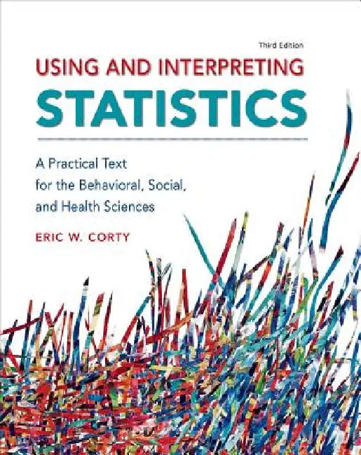 Using and Interpreting Statistics by Eric Corty