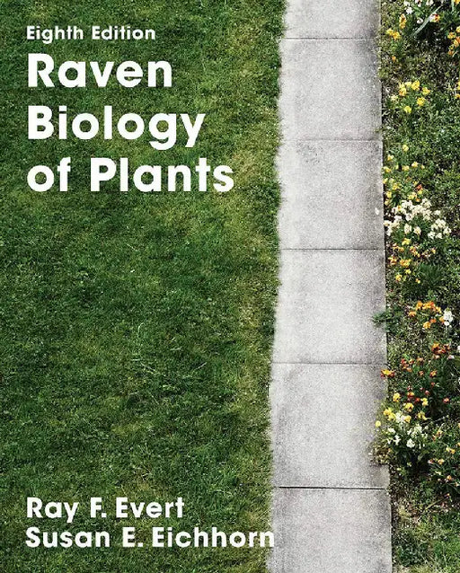 Raven Biology Of Plants by Peter H. Raven, Susan E. Eichorn, Ray F. Evert