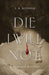 Die I Will Not: A Regency Mystery by S. K. Rizzolo