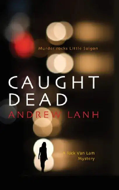 Caught Dead: A Rick Van Lam Mystery by Andrew Lanh