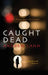 Caught Dead: A Rick Van Lam Mystery by Andrew Lanh