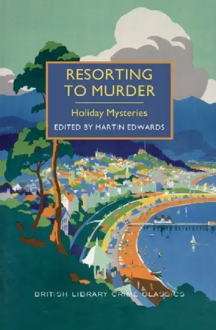 Resorting to Murder: Holiday Mysteries by Martin Edwards