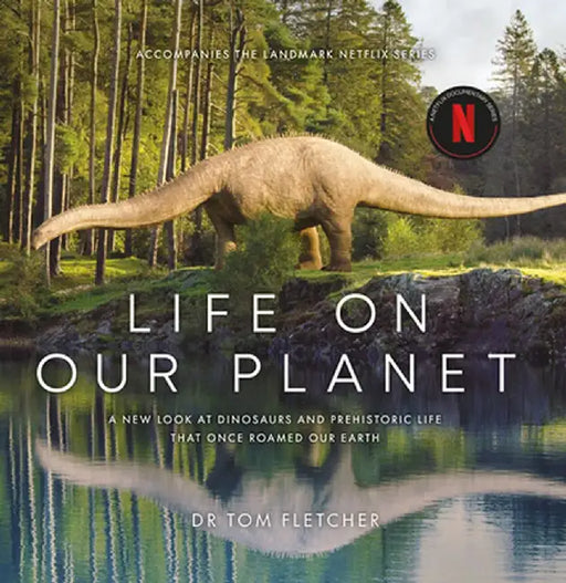 Life on Our Planet: A Stunning Re-Examination of Prehistoric Life on Earth by Tom Fletcher