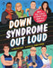 Down Syndrome Out Loud: 20+ True Stories of Disability and Determination by Melissa Hart