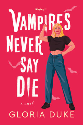 Vampires Never Say Die by Gloria Duke