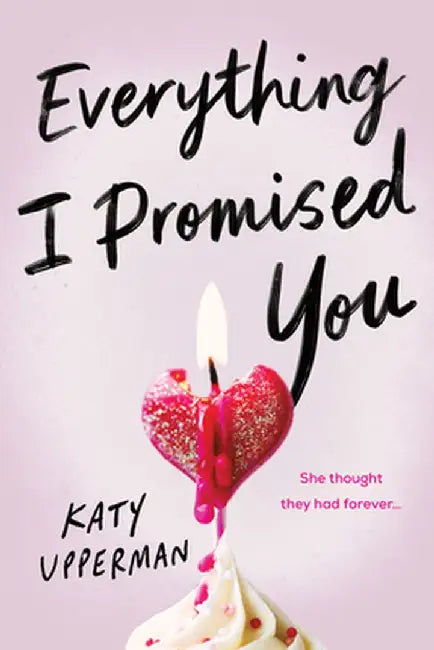 Everything I Promised You by Katy Upperman