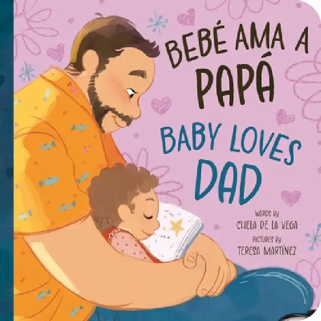 Bebé AMA a Papá / Baby Loves Dad by Chela de la Vega, Teresa Martínez