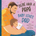 Bebé AMA a Papá / Baby Loves Dad by Chela de la Vega, Teresa Martínez